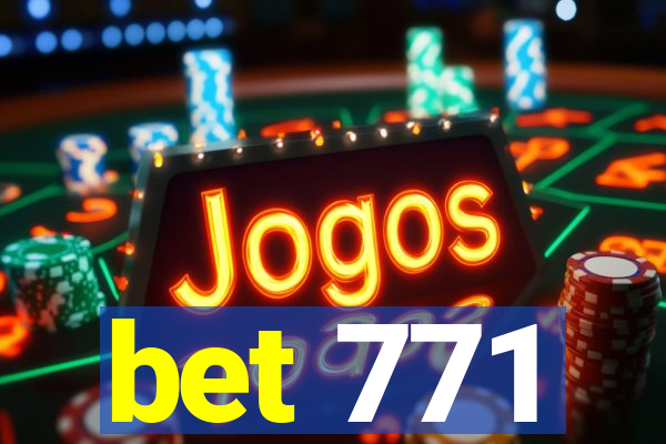 bet 771